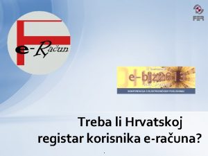 Treba li Hrvatskoj registar korisnika erauna SADRAJ eBiz