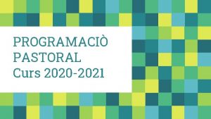 PROGRAMACI PASTORAL Curs 2020 2021 Un home feia