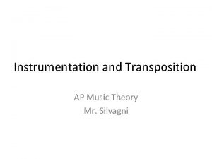 Instrumentation and Transposition AP Music Theory Mr Silvagni