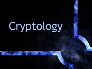 Cryptology Cryptology can be assigned to science until