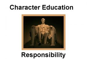Character Education Responsibility Responsibility Definition Being dependable and