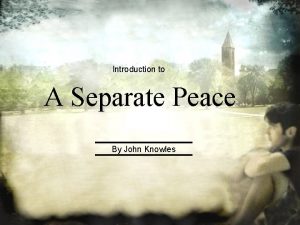 Introduction to A Separate Peace By John Knowles