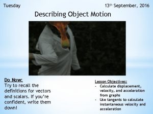 13 th September 2016 Tuesday Describing Object Motion