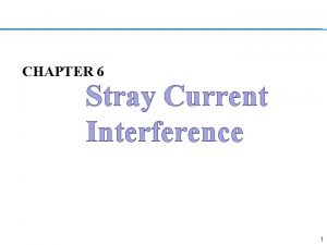 CHAPTER 6 Stray Current Interference 1 Stray Current