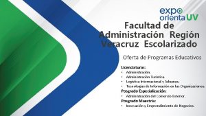 Facultad de Administracin Regin Veracruz Escolarizado Oferta de