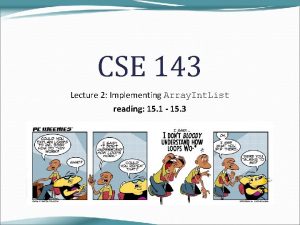CSE 143 Lecture 2 Implementing Array Int List