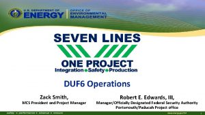 DUF 6 Operations Zack Smith MCS President and