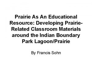 Prairie As An Educational Resource Developing Prairie Related