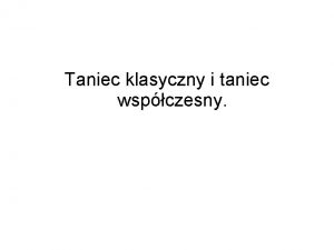 Taniec klasyczny i taniec wspczesny BALET Powstay w