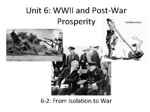 Unit 6 WWII and PostWar Prosperity 6 2
