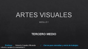 ARTES VISUALES MDULO 1 TERCERO MEDIO Profesor Roberto