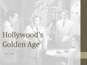Hollywoods Golden Age 1927 1947 Key Features From