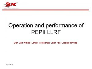 Operation and performance of PEPII LLRF Dan Van