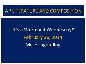 AP LITERATURE AND COMPOSITION Its a Wretched Wednesday