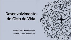 Desenvolvimento do Ciclo de Vida Mnica da Cunha