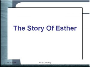 The Story Of Esther 1212013 pm Micky Galloway