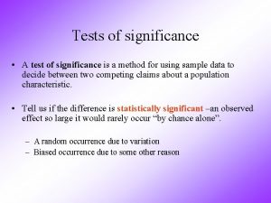 Tests of significance A test of significance is