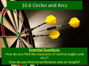 10 6 Circles and Arcs Essential Questions How