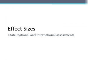 Effect Sizes State national and international assessments Effect