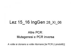 Lez 1516 Ing Gen 28XI06 Altre PCR Mutagenesi