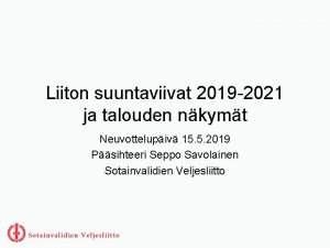 Liiton suuntaviivat 2019 2021 ja talouden nkymt Neuvottelupiv