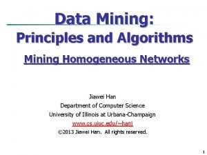 Data Mining Principles and Algorithms Mining Homogeneous Networks