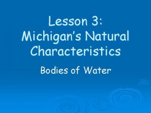 Lesson 3 Michigans Natural Characteristics Bodies of Water