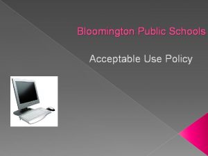 Bloomington Public Schools Acceptable Use Policy Acceptable Use