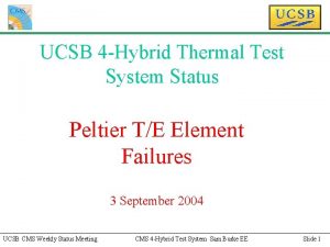 UCSB 4 Hybrid Thermal Test System Status Peltier