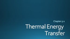 Thermal Energy Transfer Specific Heat Specific Heat Amount Thermal Energy Transfer Specific Heat Specific Heat Amount