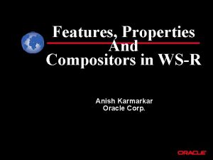 Features Properties And Compositors in WSR Anish Karmarkar