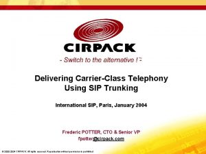 Delivering CarrierClass Telephony Using SIP Trunking International SIP