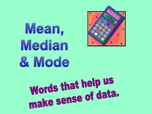 Mean Median Mode These are Abbys science test