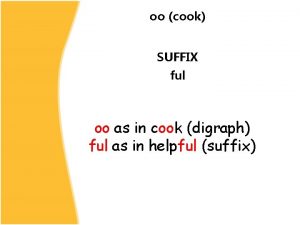 oo cook SUFFIX ful oo as in cook