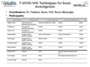 TMENS MRI Techniques for brain investigation Coordinators Dr