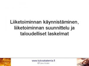 Liiketoiminnan kynnistminen liiketoiminnan suunnittelu ja taloudelliset laskelmat www