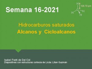 Semana 16 2021 Hidrocarburos saturados Alcanos y Cicloalcanos