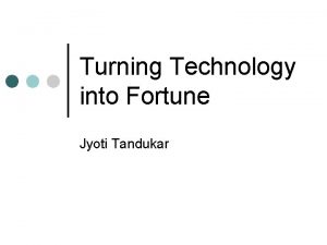Turning Technology into Fortune Jyoti Tandukar The PC