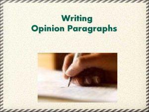 Writing Opinion Paragraphs What are opinion paragraphs They
