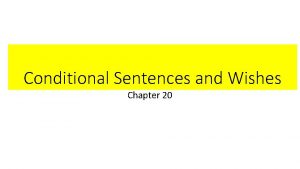 Chapter 20 conditional sentences and wishes