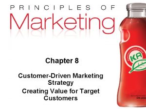 Chapter 8 CustomerDriven Marketing Strategy Creating Value for