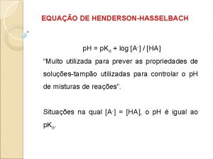 EQUAO DE HENDERSONHASSELBACH p H p Ka log