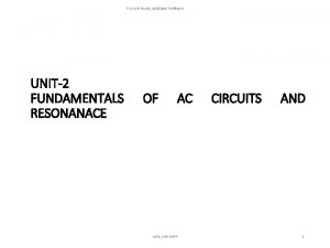 P AYUB KHAN Assistant Professor UNIT2 FUNDAMENTALS RESONANACE