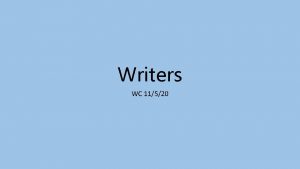 Writers WC 11520 This week we are going