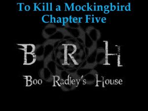 To Kill a Mockingbird Chapter Five My nagging