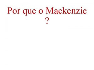 Por que o Mackenzie Por que o Mackenzie