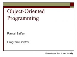 ObjectOriented Programming Ramzi Saifan Program Control Slides adapted