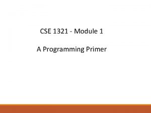 CSE 1321 Module 1 A Programming Primer Skeletons
