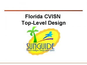 Florida CVISN TopLevel Design Florida CVISN TopLevel Design