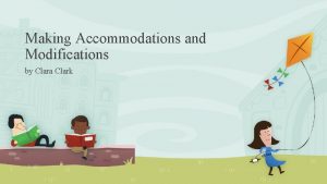 Making Accommodations and Modifications by Clara Clark Accommodations